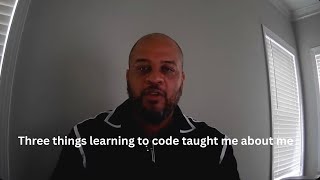 Learning to code taught these things about me