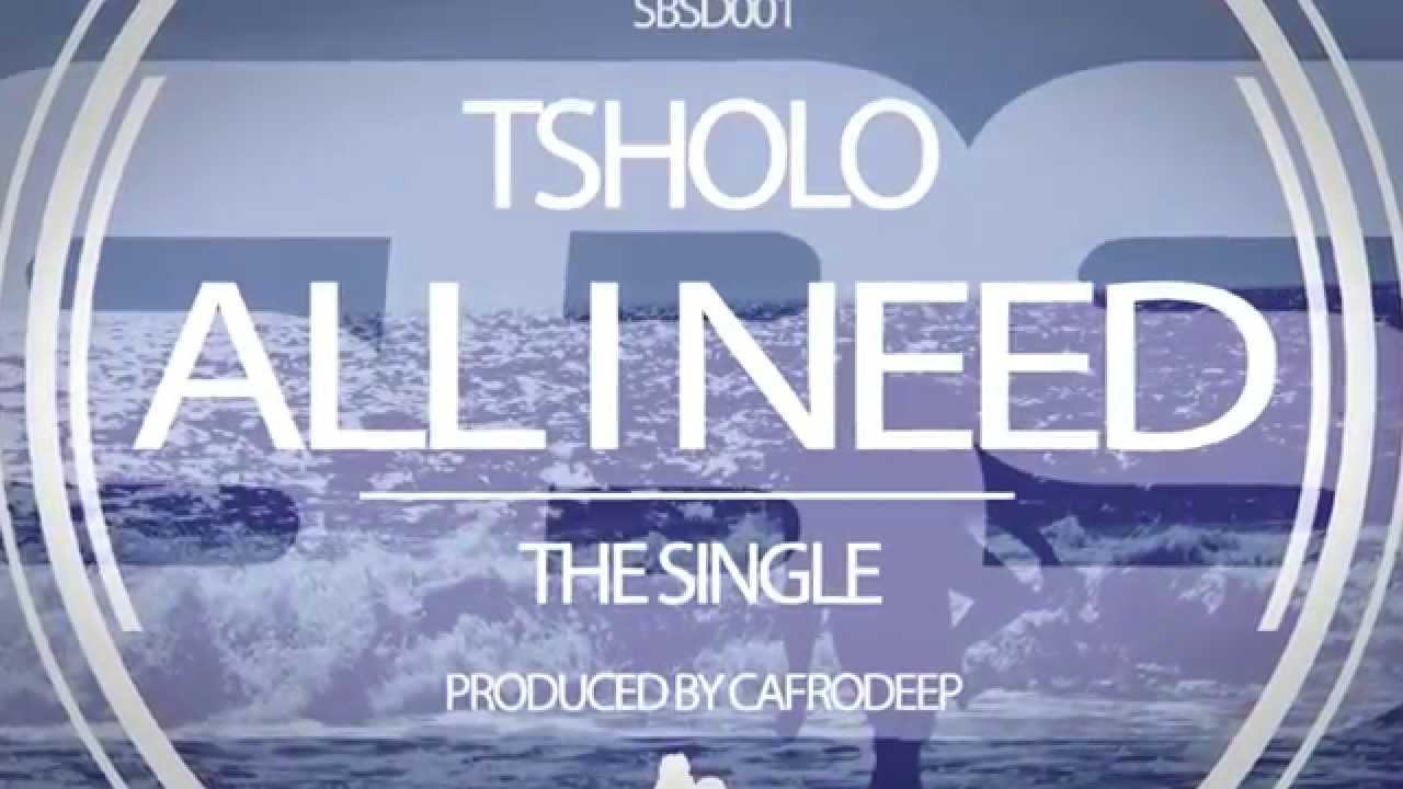 Tsholo - All I Need (The Single) Produced by Cafrodeep