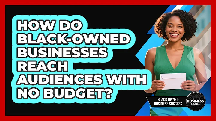 How Do Black-owned Businesses Reach Audiences With No Budget? - Black Owned Business Success