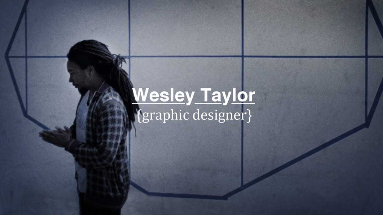 ⁣Wesley Taylor | Graphic Designer (Documentary)