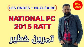 2 BAC Biof - Les Ondes + Nucléaire (National PC 2015 Ratt: Exercice + Correction) - Prof Noureddine