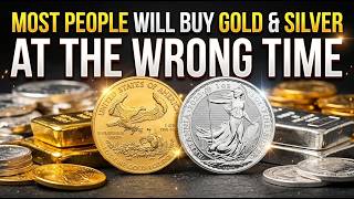 Most People Will Buy Gold & Silver at the WRONG Time — Don’t Make This Mistake!