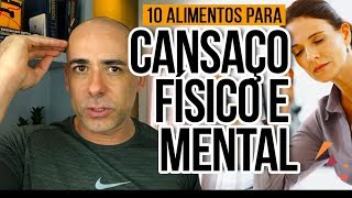 10 Alimentos para acabar com o Cansaço Físico e Mental