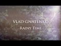 Vlad Gnatenko – Rainy Time  (офіційне аудіо)