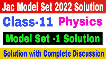 Jac Class 11 Physics Model set1 Solution 2022