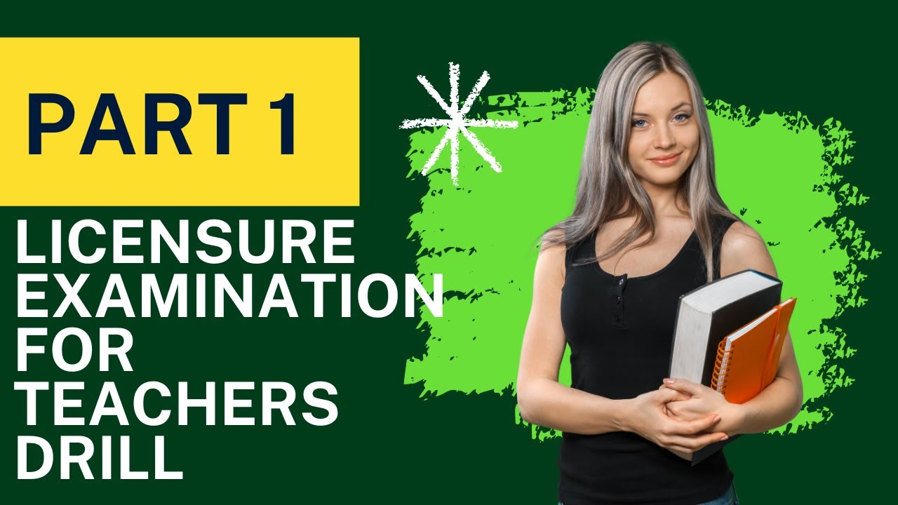 Drill Part 1: Licensure Examination for Teachers