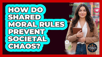 How Do Shared Moral Rules Prevent Societal Chaos?