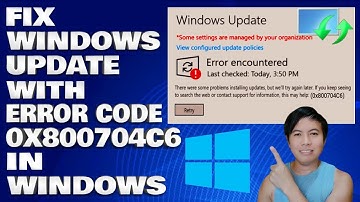 How To Fix Windows Update With Error Code 0x800704c6 in Windows