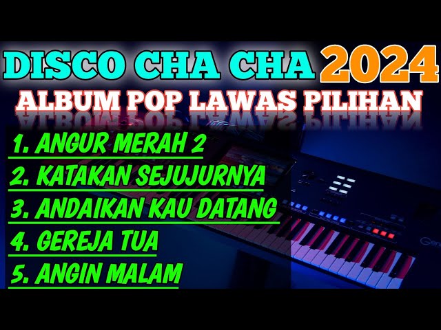 DISCO CHA CHA 2024 || ALBUM POP LAWAS PILIHAN class=