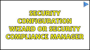 Security Configuration Wizard or Security Compliance Manager