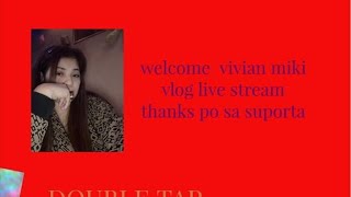vivian miki vlog is live!support louje thank you