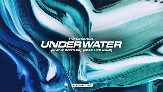 RÜFÜS DU SOL - Underwater (NWYR Bootleg) [feat. Like Mike]