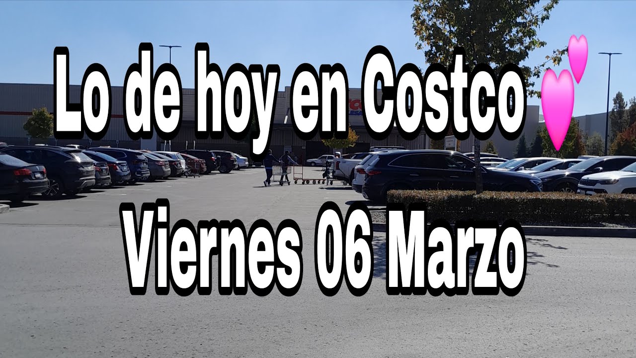 Lo de hoy en Costco Metepec 💕 Viernes 06 Marzo 2026 