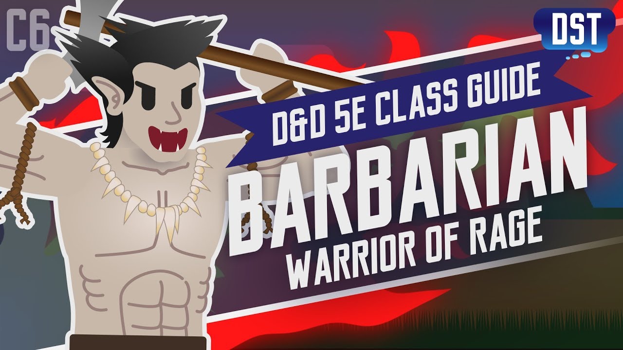 D D 5e Barbarian Class Guide Anger Is My Superpowrraaaaaghh Youtube