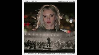 Ella Tiritiello  Royal Stockholm Philharmonic Orchestra  For A Better Day avicii Arena Version