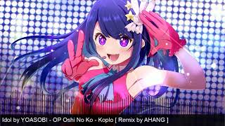 Idol by YOASOBI - OP Oshi No Ko - Koplo [ Remix by AHANG ]