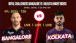 LIVE- IPL- 2023- BANGALORE Vs KOLKATA || T- 20 || RCB- KKR - LIVE  Updates - Score Board