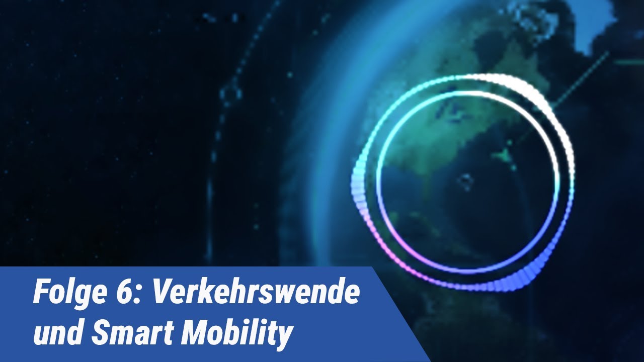 Episode 6: Verkehrswende und Smart Mobility: Klima- und Menschenschonend unterwegs