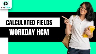 Calculated Fields | Workday HCM Tutorial | Workday Course | Workday Certification | HCM | Upptalk