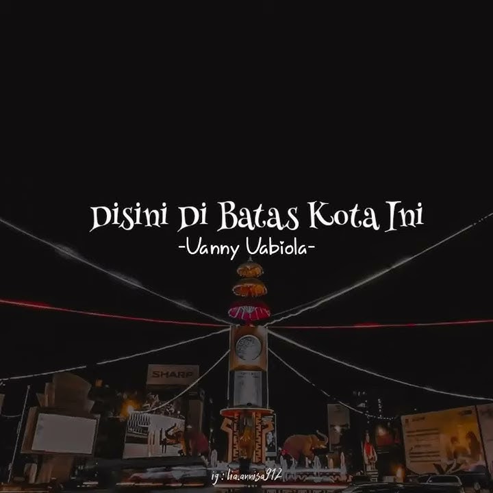 Disini dibatas kota ini - vanny vabiola (STORY WA KEKINIAN)