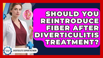Should You Reintroduce Fiber After Diverticulitis Treatment? - Diverticulitis Support Network