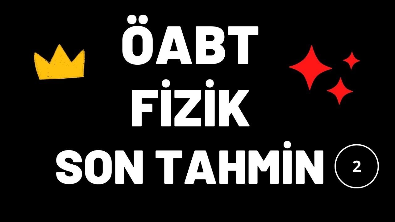 KPSS ÖABT FİZİK - FEN BİLGİSİ I ŞANSLI SORULARLA SON TAHMİN II. VİDEO