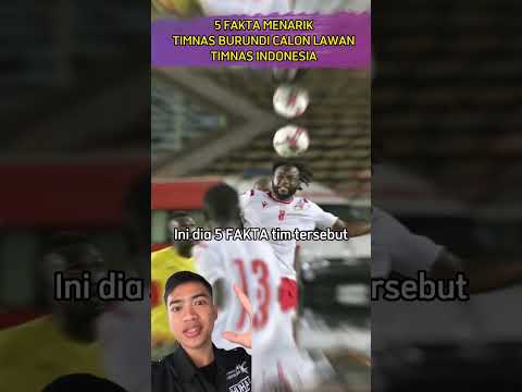 5 FAKTA MENARIK TIMNAS BURUNDI CALON LAWAN TIMNAS INDONESIA DI FIFA MATCHDAY