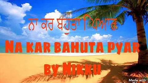 Na kar bahuta pyar by inderjit nikku