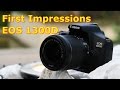 Canon EOS 1300D - Quick Review and My First Impressions