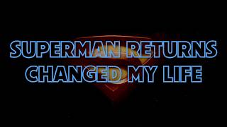 Superman Returns Changed My Life screenshot 5