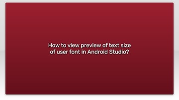 How to view preview of text size of user font in Android Studio?