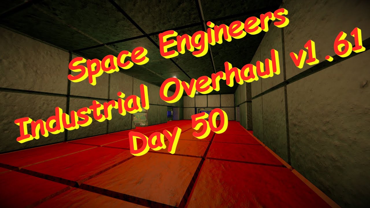 Space Engineers – Season 1 – Day # 50 – Industrial Overhaul – Living ...