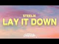 Steelix - Lay It Down (Lyrics) | tell your friends you ain't coming home tonight