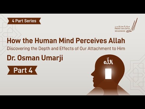 How the Human Mind Perceives Allah - Part Four
