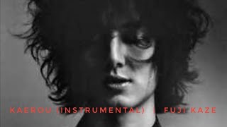 Kaerou (Instrumental)  |  Fuji Kaze
