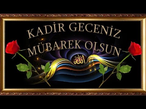 RESİMLİ KADİR GECESİ MESAJLARI / KADİR GECESİ VİDEOLARI / KADİR GECENİZ MÜBAREK OLSUN