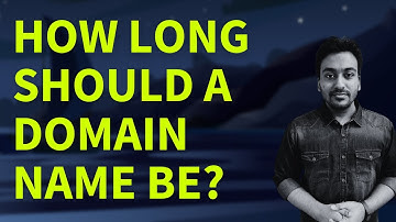How Long Should a Domain Name Be? (Domain Registrar Guide FAQ #22)