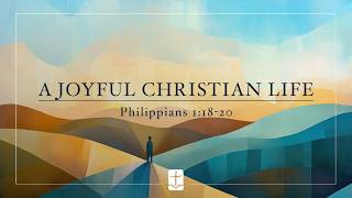 A Joyful Christian Life | May 3, 2026