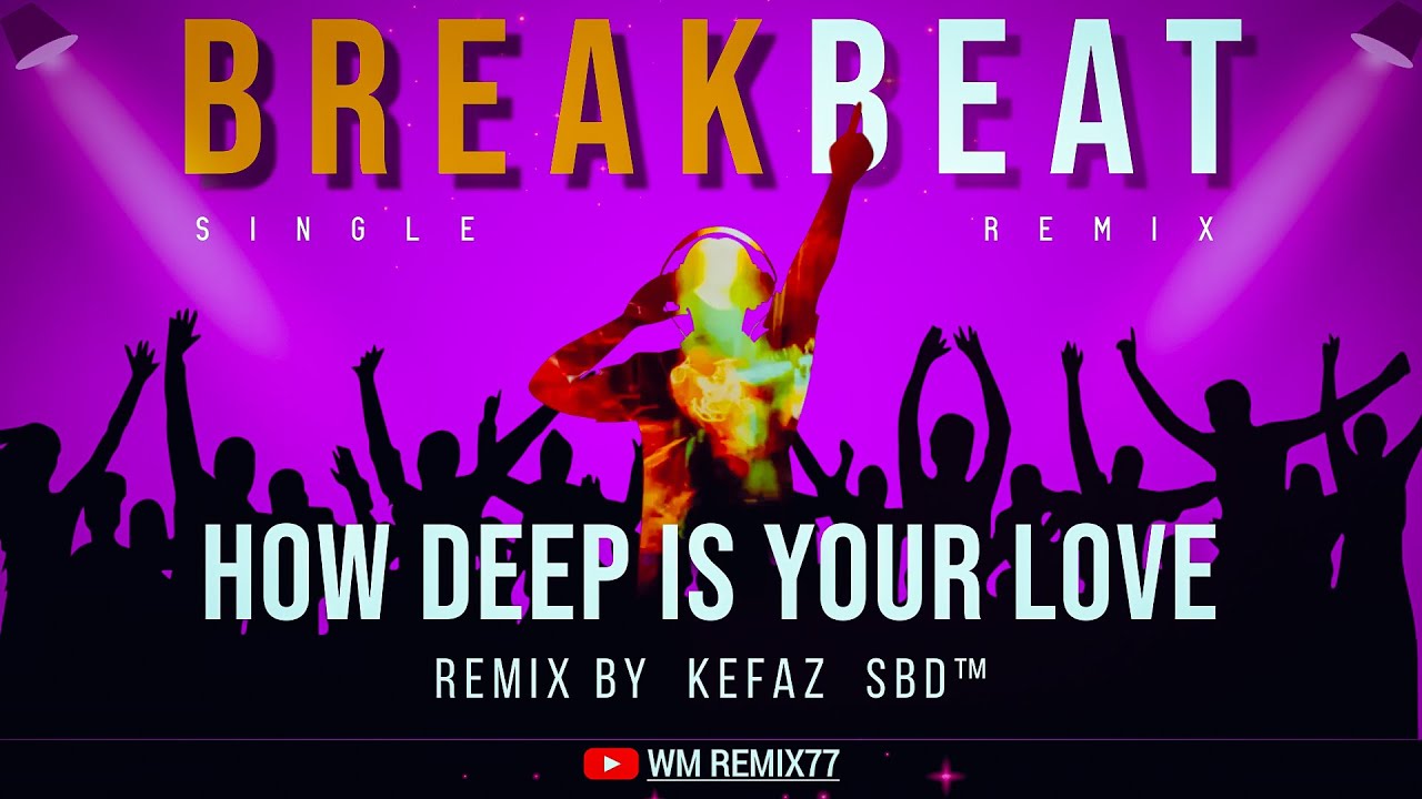 how-deep-is-your-love-single-breakbeat-remix-kefaz-sbd-youtube-music