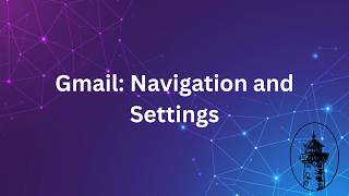 Getting Started with Gmail: Navigation and Settings