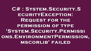 C# : System.Security.SecurityException: Request for the permission of type 'System.Security.Permissi