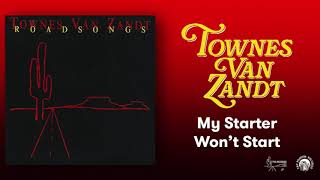 Townes Van Zandt - My Starter Won’t Start (Official Audio)