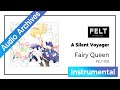 【FELT】04. A Silent Voyager（FELT-002 Fairy Queen）[Audio Archives]