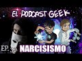 EL TRASTORNO NARCISISTA de la PERSONALIDAD | El Podcast Geek #39