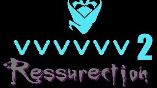 VVVVVV 2: Get Ready to Bounce [Ressurection]