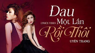 Đau Một Lần Rồi Thôi - Uyên Trang [ Lyric ] | Bản Hit Nhạc Trẻ Xưa Bất Hủ Được Nghe Nhiều Nhất