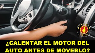¿HAY QUE CALENTAR EL MOTOR DEL AUTO ANTES DE MOVERLO?