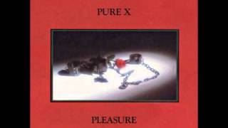 Video thumbnail of "Pure X - Dry Ice"