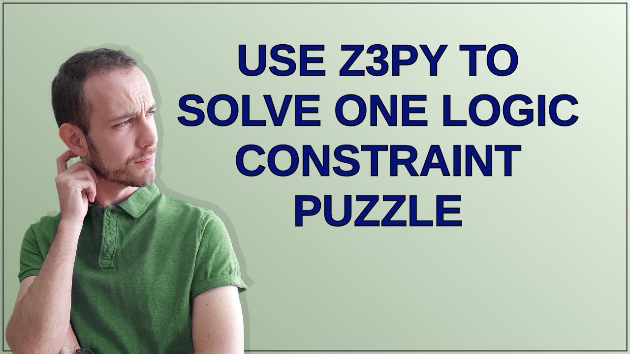 Codereview: Используйте z3py для решения одной головоломки с логическими ограничениями