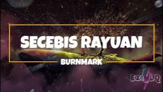 SECEBIS RAYUAN➖BURNMARK(LIRIK VIDEO)